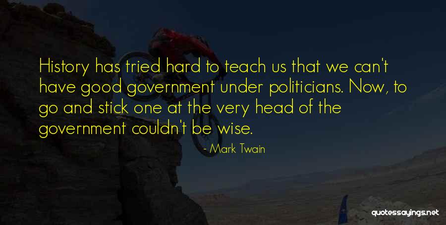 We Have Good History Quotes By Mark Twain We Have Good History Quotes By Mark Twain