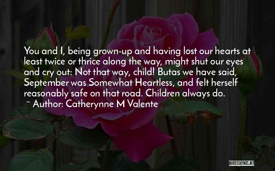 We Have Grown Up Quotes By Catherynne M Valente