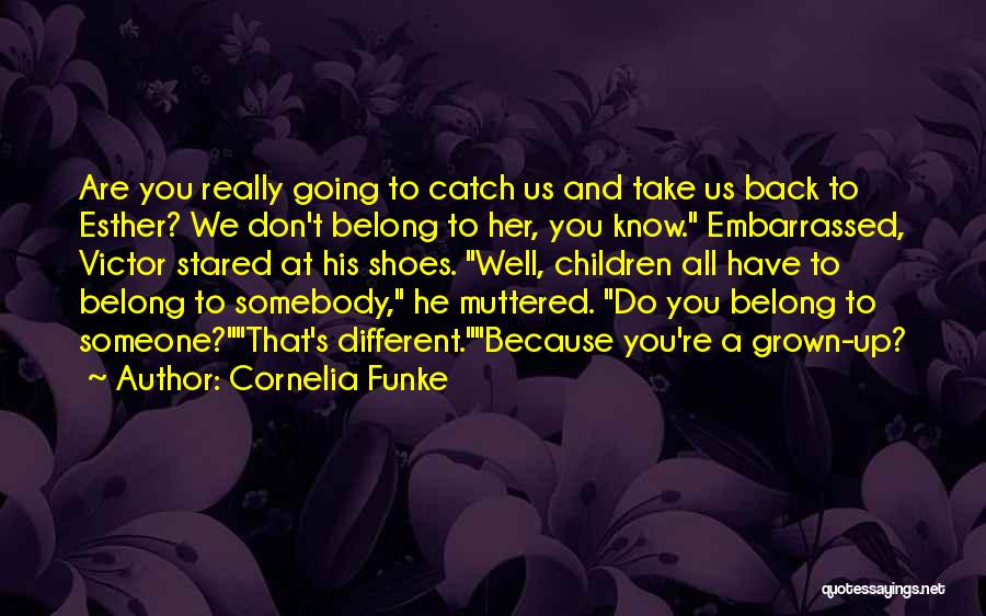 We Have Grown Up Quotes By Cornelia Funke