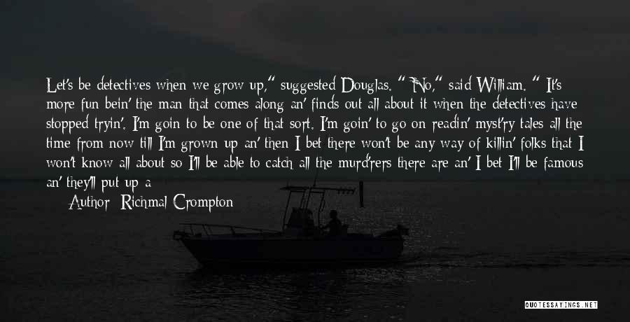 We Have Grown Up Quotes By Richmal Crompton