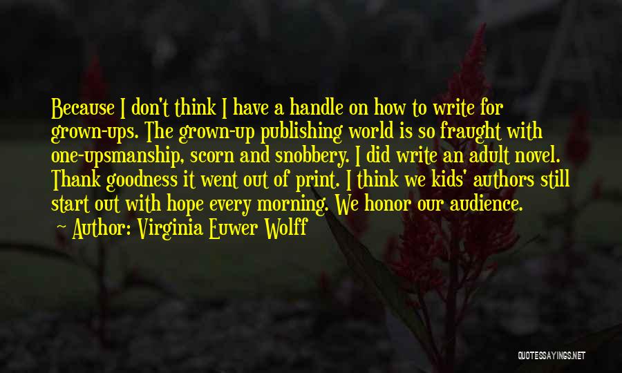 We Have Grown Up Quotes By Virginia Euwer Wolff