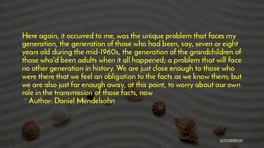 We Have History Quotes By Daniel Mendelsohn
