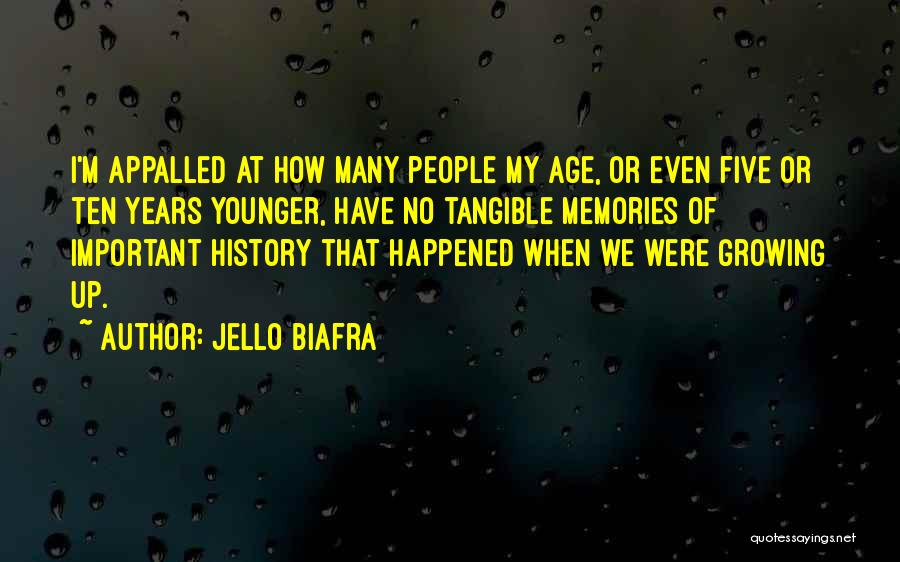 We Have History Quotes By Jello Biafra