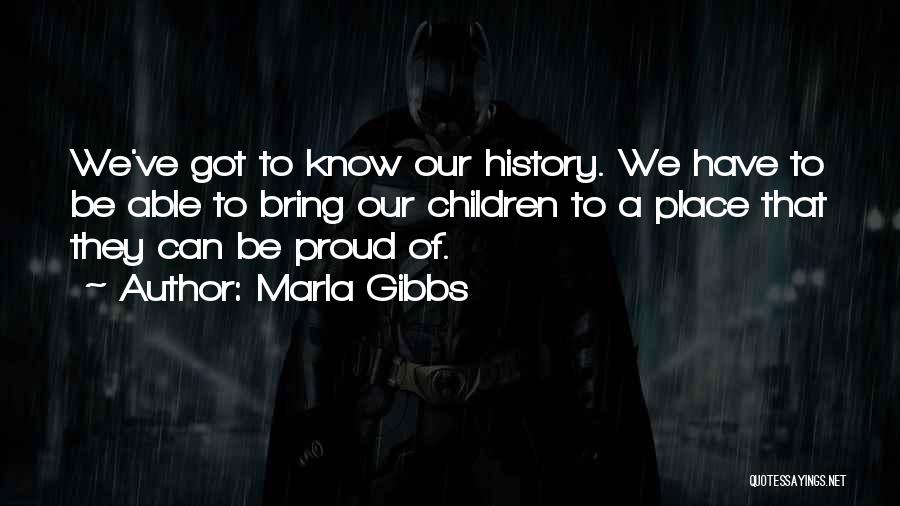 We Have History Quotes By Marla Gibbs