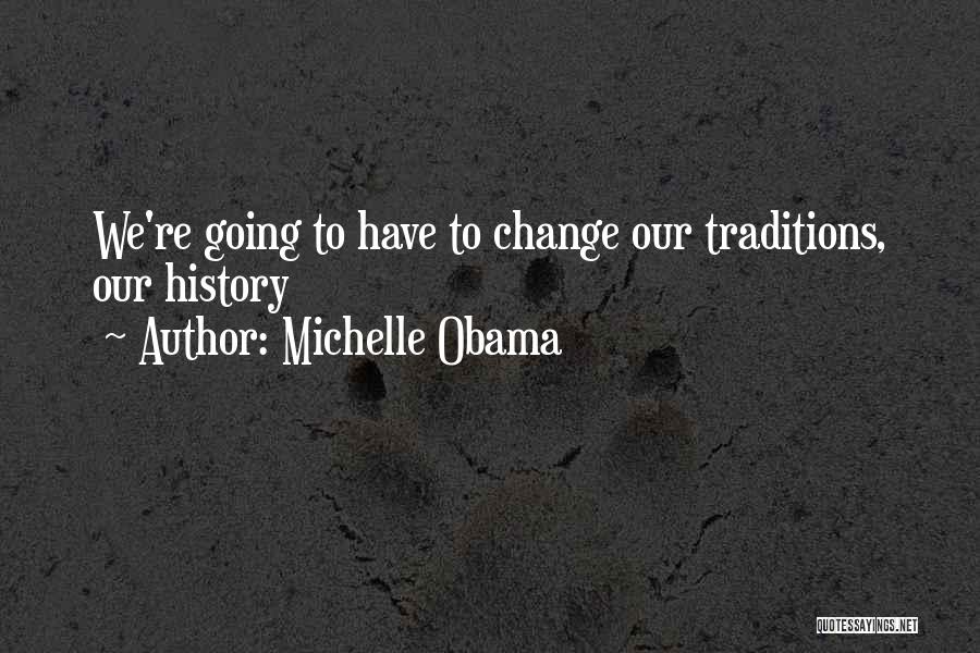 We Have History Quotes By Michelle Obama