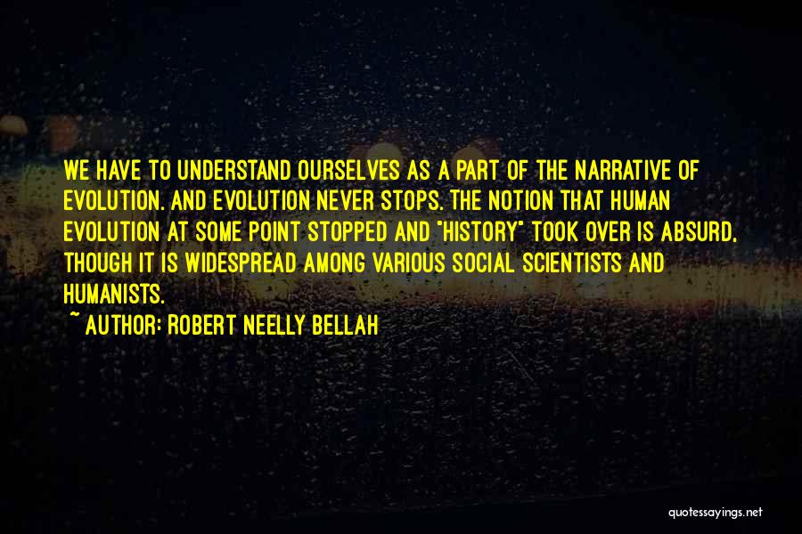 We Have History Quotes By Robert Neelly Bellah