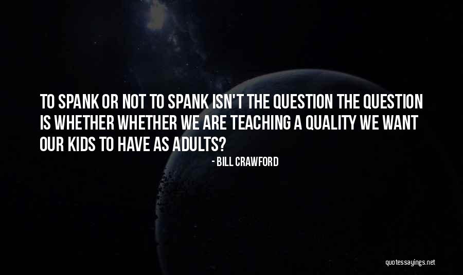 We Have Kids Quotes By Bill Crawford We Have Kids Quotes By Bill Crawford