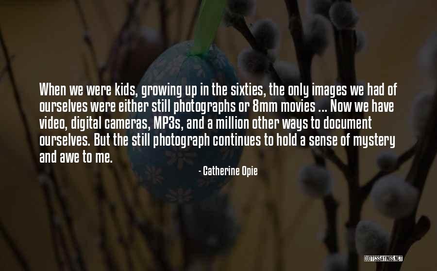 We Have Kids Quotes By Catherine Opie We Have Kids Quotes By Catherine Opie