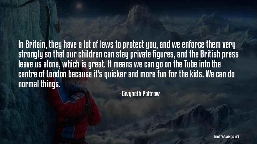 We Have Kids Quotes By Gwyneth Paltrow We Have Kids Quotes By Gwyneth Paltrow