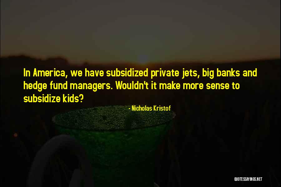 We Have Kids Quotes By Nicholas Kristof We Have Kids Quotes By Nicholas Kristof