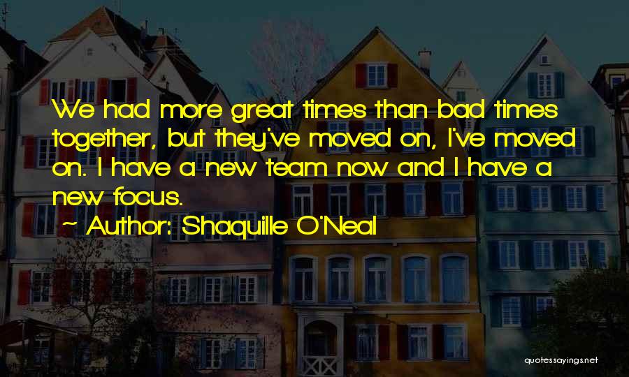 We Have Moved On Quotes By Shaquille O'Neal