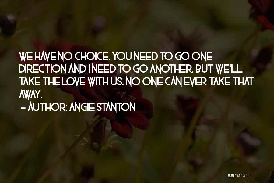 We Have No Choice Quotes By Angie Stanton