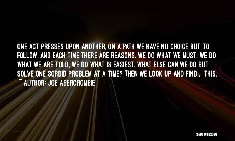 We Have No Choice Quotes By Joe Abercrombie