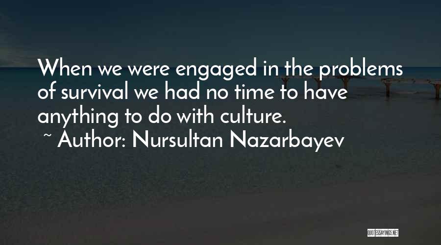 We Have No Time Quotes By Nursultan Nazarbayev