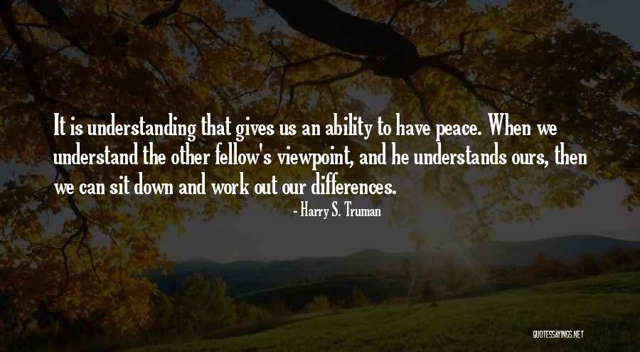 We Have Our Differences Quotes By Harry S. Truman We Have Our Differences Quotes By Harry S. Truman