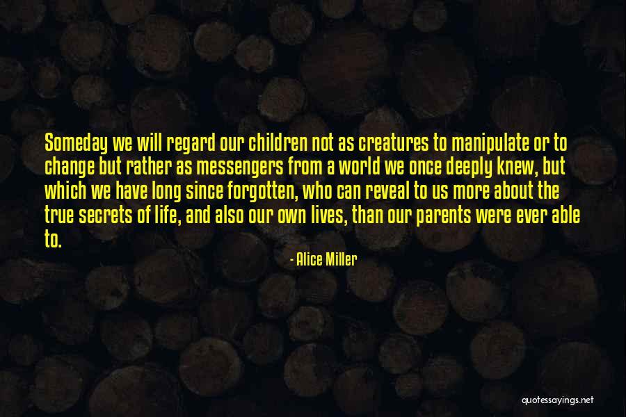 We Have Our Own Life Quotes By Alice Miller We Have Our Own Life Quotes By Alice Miller