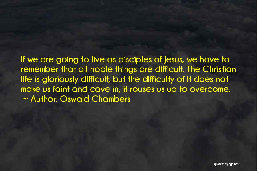 We Have Overcome Quotes By Oswald Chambers