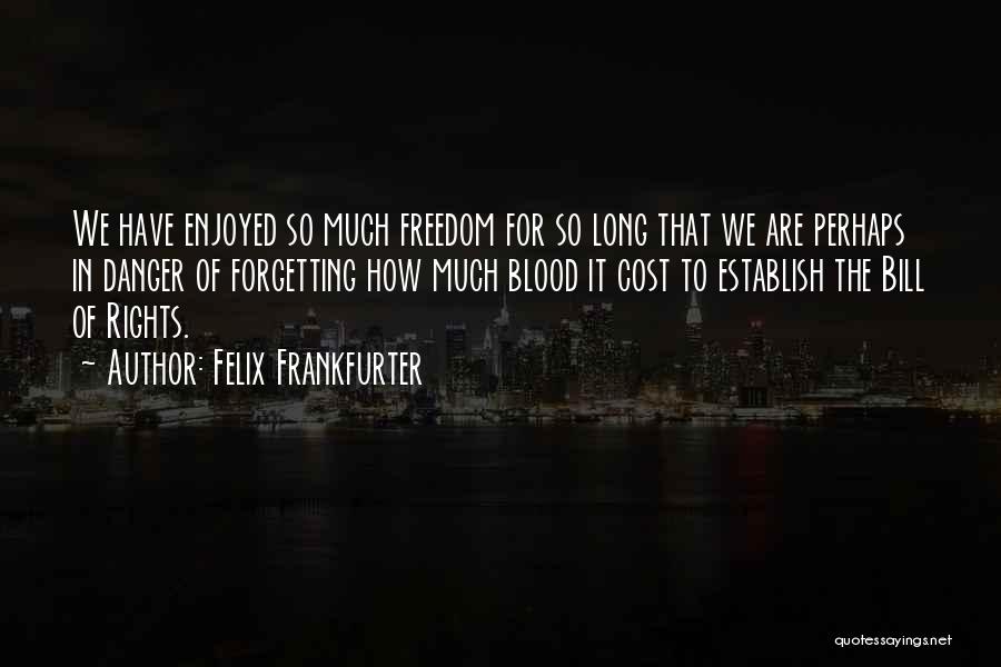 We Have Rights Quotes By Felix Frankfurter