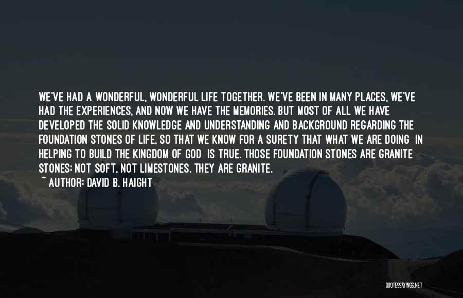We Have So Many Memories Together Quotes By David B. Haight