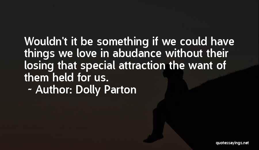 We Have Something Special Quotes By Dolly Parton