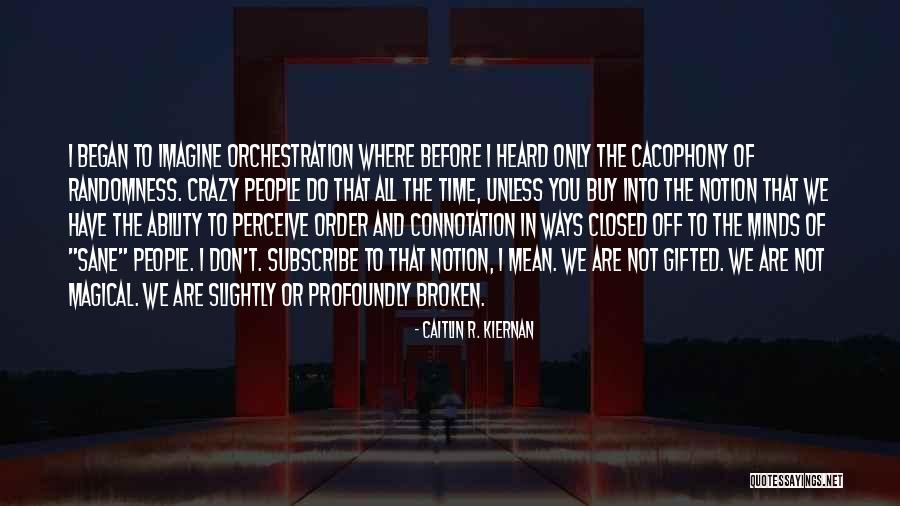 We Have The Ability Quotes By Caitlin R. Kiernan We Have The Ability Quotes By Caitlin R. Kiernan