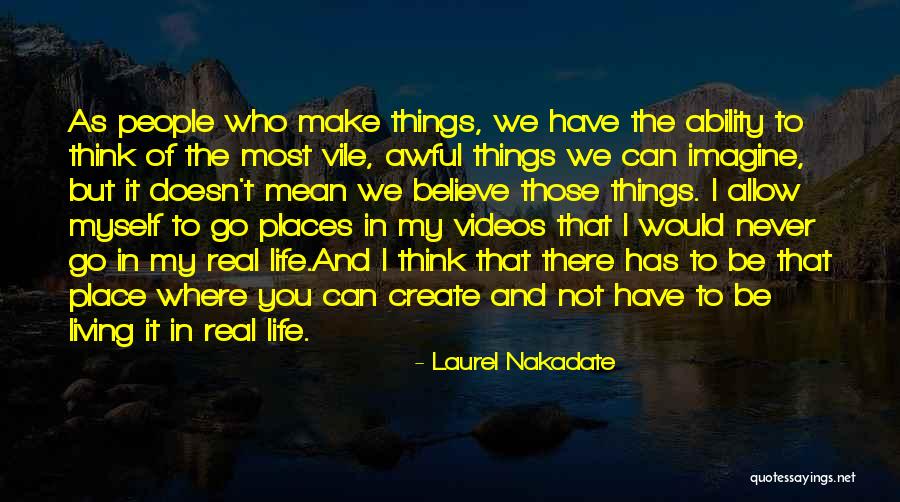 We Have The Ability Quotes By Laurel Nakadate We Have The Ability Quotes By Laurel Nakadate