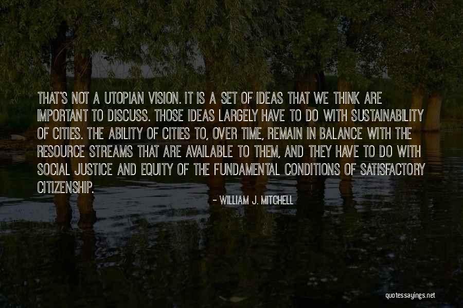 We Have The Ability Quotes By William J. Mitchell We Have The Ability Quotes By William J. Mitchell