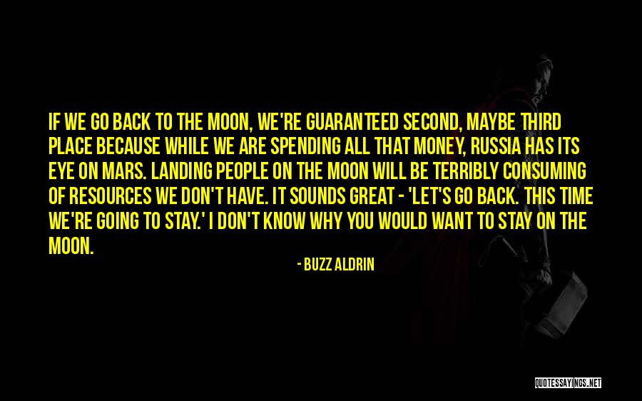 We Have To Let You Go Quotes By Buzz Aldrin We Have To Let You Go Quotes By Buzz Aldrin