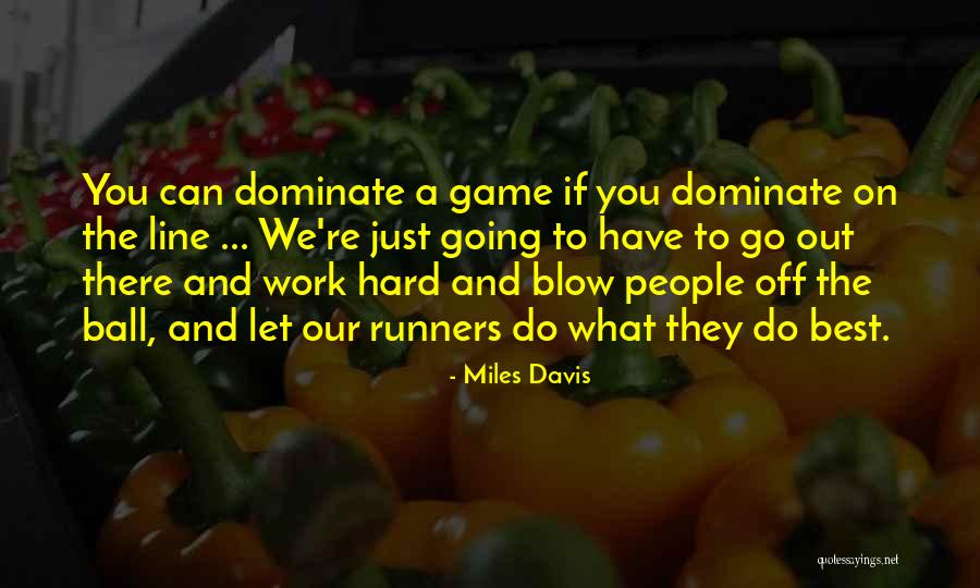 We Have To Let You Go Quotes By Miles Davis We Have To Let You Go Quotes By Miles Davis