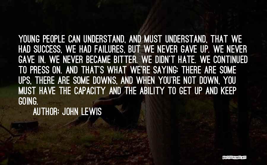 We Have Ups Downs Quotes By John Lewis