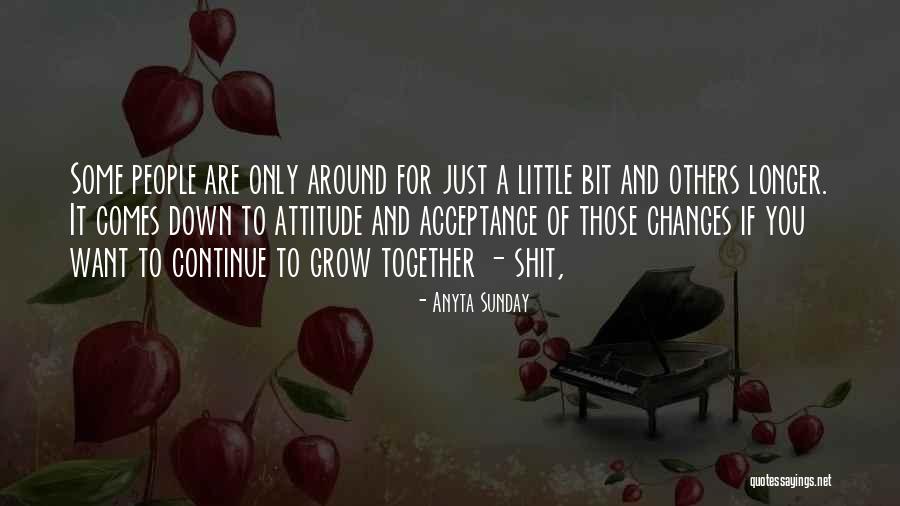 We Havent Changed A Bit Quotes By Anyta Sunday