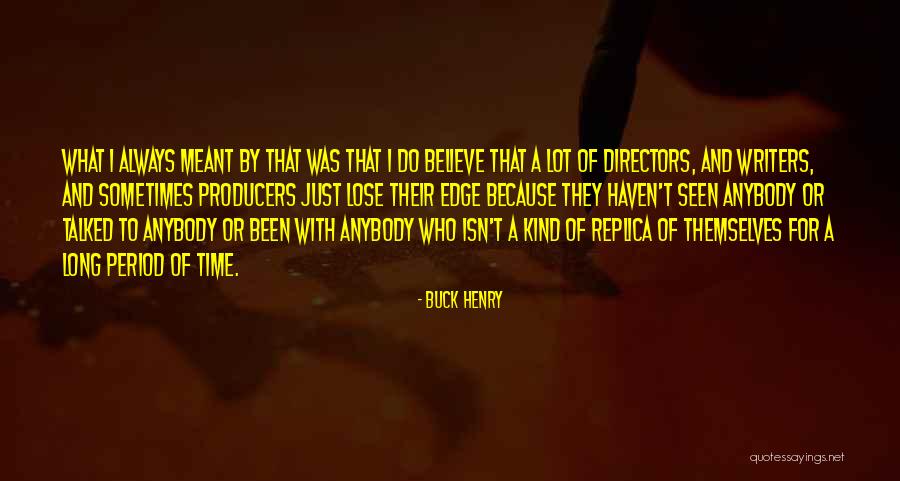 We Haven't Talked Quotes By Buck Henry We Haven't Talked Quotes By Buck Henry