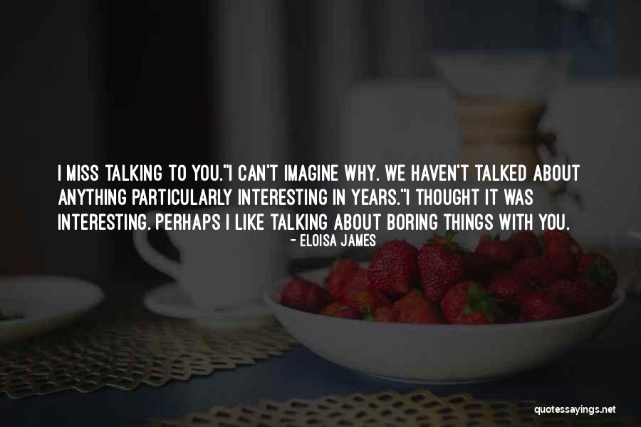 We Haven't Talked Quotes By Eloisa James We Haven't Talked Quotes By Eloisa James