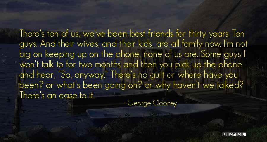 We Haven't Talked Quotes By George Clooney We Haven't Talked Quotes By George Clooney