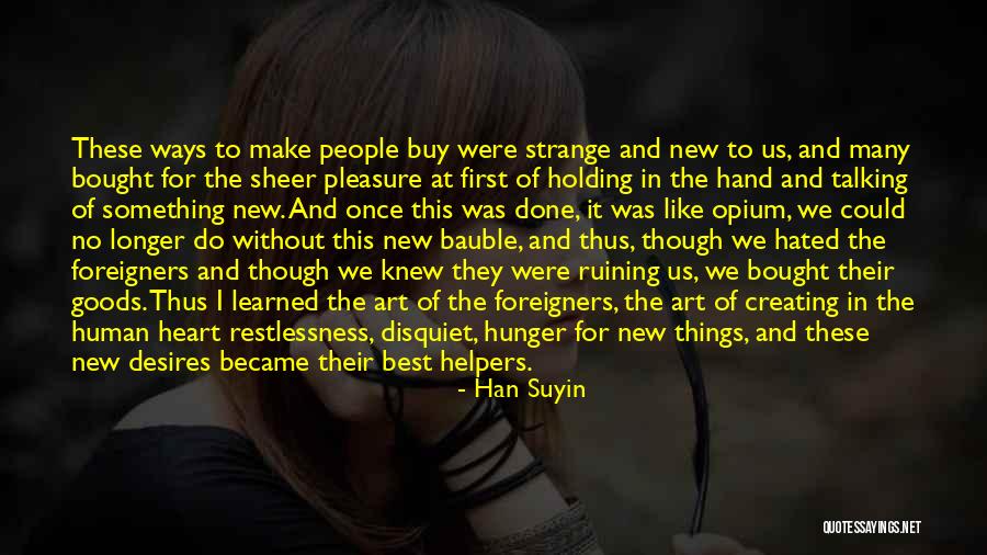 We Heart Best Quotes By Han Suyin We Heart Best Quotes By Han Suyin