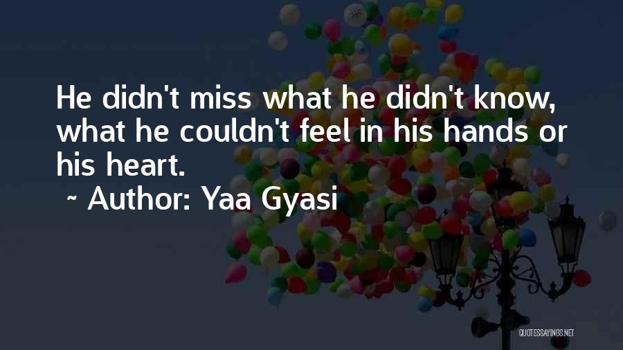 We Heart It Miss You Quotes By Yaa Gyasi