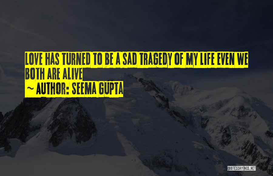 We Heart It Sad Life Quotes By Seema Gupta