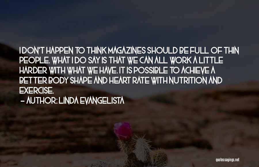 We Heart It Work Quotes By Linda Evangelista