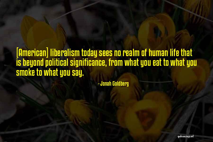 We Human All Must Eat Quotes By Jonah Goldberg We Human All Must Eat Quotes By Jonah Goldberg