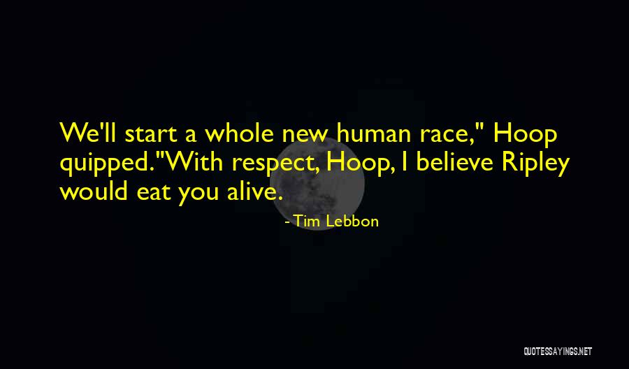 We Human All Must Eat Quotes By Tim Lebbon We Human All Must Eat Quotes By Tim Lebbon