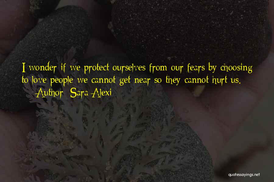 We Hurt Those Who Love Us Quotes By Sara Alexi