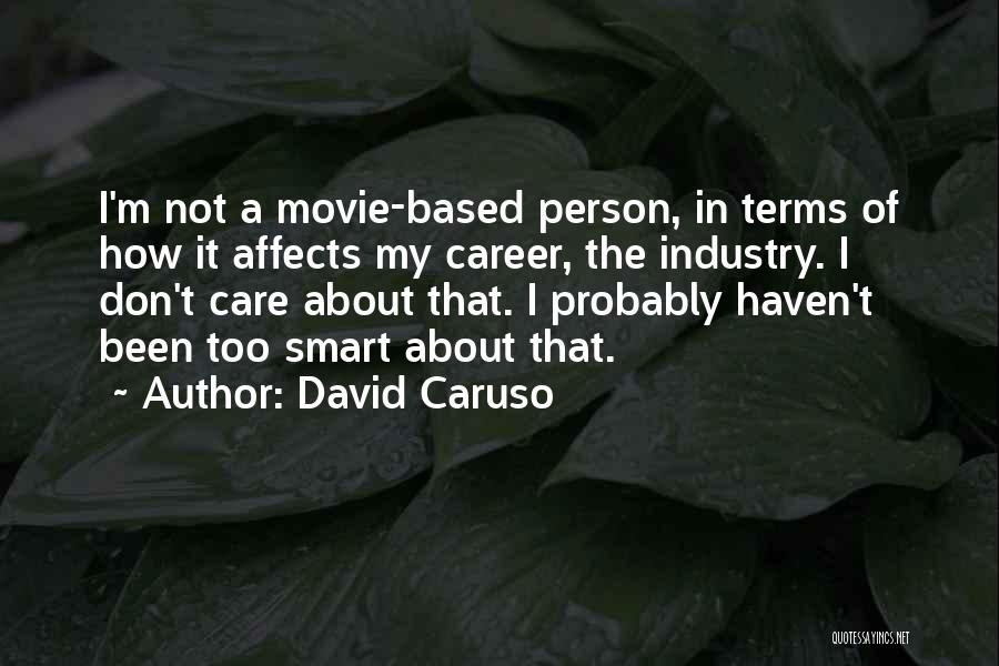 We Just Dont Care Quotes By David Caruso