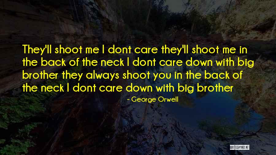 We Just Dont Care Quotes By George Orwell We Just Dont Care Quotes By George Orwell