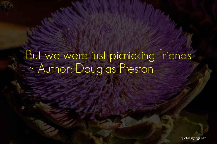 We Just Friends Quotes By Douglas Preston