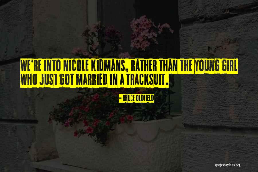 We Just Got Married Quotes By Bruce Oldfield We Just Got Married Quotes By Bruce Oldfield