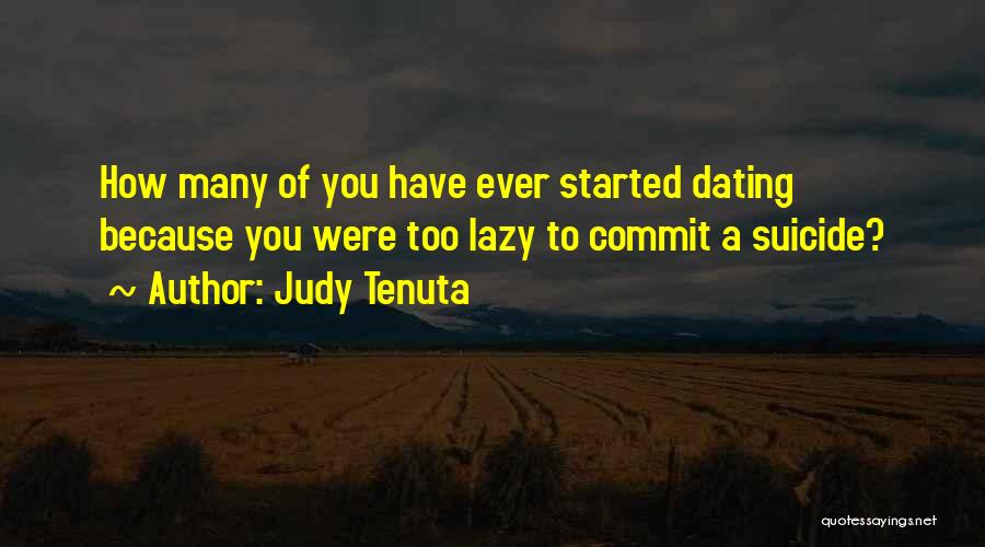 We Just Started Dating Quotes By Judy Tenuta