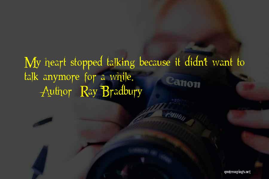 We Just Stopped Talking Quotes By Ray Bradbury