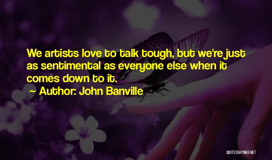 We Just Talk Quotes By John Banville