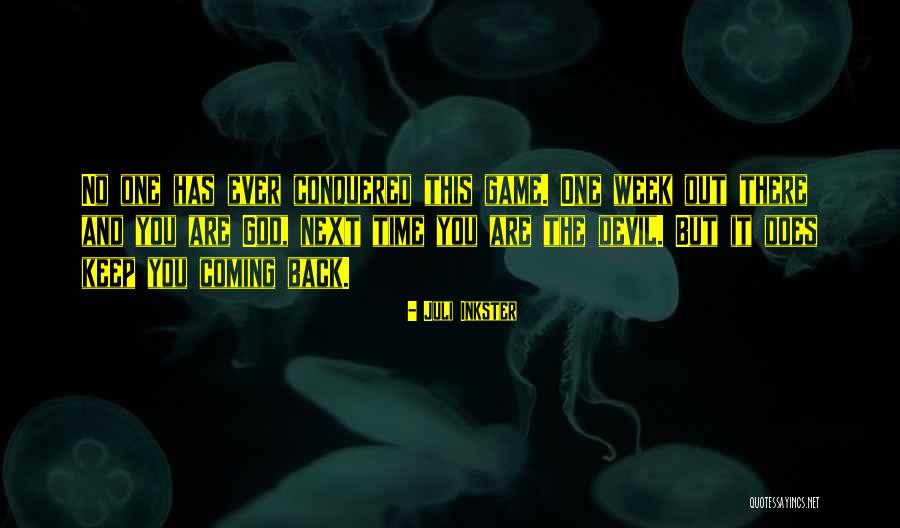 We Keep Coming Back To Each Other Quotes By Juli Inkster We Keep Coming Back To Each Other Quotes By Juli Inkster