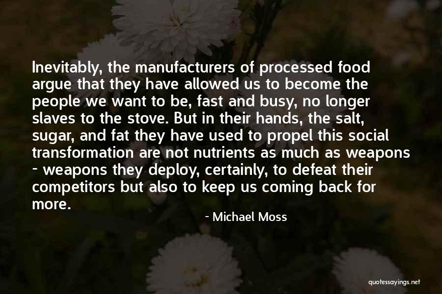 We Keep Coming Back To Each Other Quotes By Michael Moss We Keep Coming Back To Each Other Quotes By Michael Moss